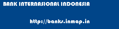 BANK INTERNASIONAL INDONESIA       banks information 